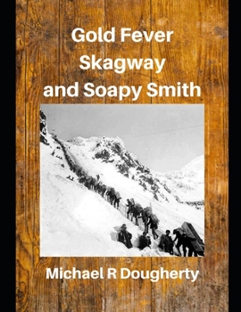 Paperback Gold Fever, Skagway and Soapy Smith Book