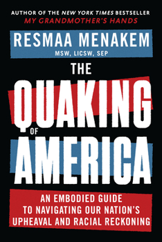 Paperback The Quaking of America: An Embodied Guide to Navigating Our Nation's Upheaval and Racial Reckoning Book