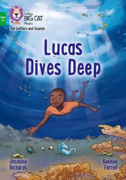 Paperback Lucas Dives Deep: Band 05/Green (Collins Big Cat Phonics for Letters and Sounds – Age 7+) Book