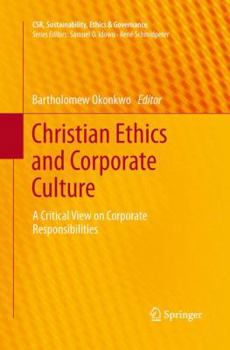Paperback Christian Ethics and Corporate Culture: A Critical View on Corporate Responsibilities Book