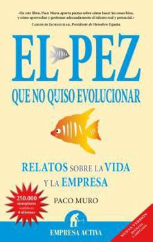 Paperback El Pez Que No Quiso Evolucionar: Relatos Sobre la Vida y la Empresa [Spanish] Book