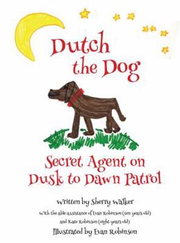 Paperback Dutch the Dog: Secret Agent on Dusk to Dawn Patrol Book