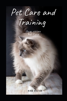 Paperback Pet Care and Training: Paw-sitive Pet Care Book