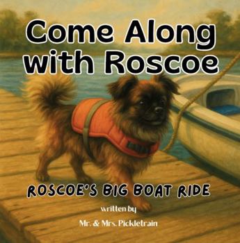 Come Along with Roscoe: Roscoe’s Big Boat Ride