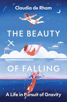 Hardcover The Beauty of Falling: A Life in Pursuit of Gravity Book