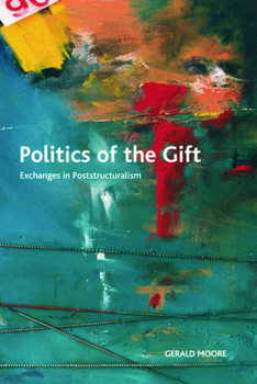 Politics of the Gift: Exchanges in Poststructuralism - Book  of the Crosscurrents