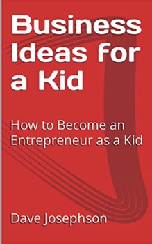 Paperback Business Ideas for a Kid: How to Become an Entrepreneur as a Kid Book