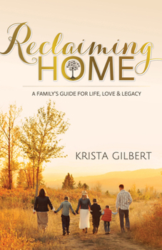 Paperback Reclaiming Home: The Family's Guide for Life, Love and Legacy Book