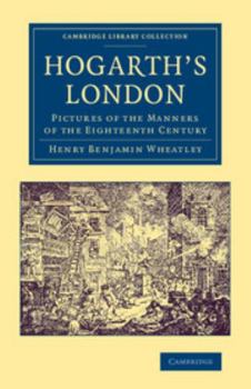 Paperback Hogarth's London: Pictures of the Manners of the Eighteenth Century Book