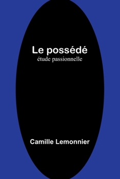 Paperback Le possédé: étude passionnelle [French] Book