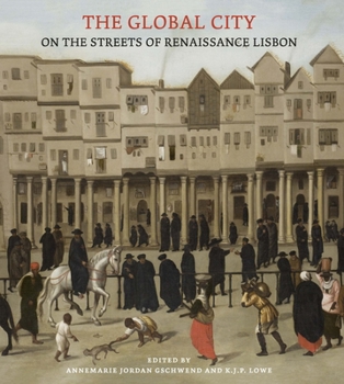 Hardcover The Global City: On the Streets of Renaissance Lisbon Book