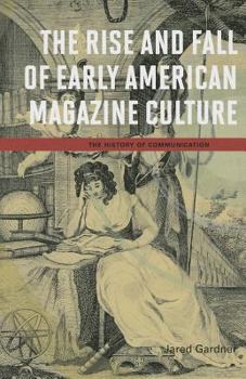 Paperback The Rise and Fall of Early American Magazine Culture Book