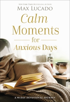 Hardcover Calm Moments for Anxious Days: A 90-Day Devotional Journey Book