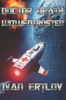 Doctor Death, Witwentröster: Für eine Handvoll ITE (Doctor Death - Der Arzt, dem die Konzerne misstrauen (Weltraum Abenteuer Science-Fiction)) (German Edition)