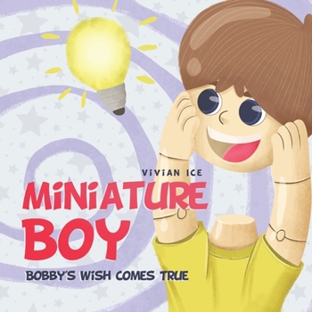 Paperback Miniature Boy: Bobby's Wish Comes True Book