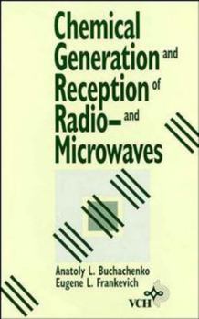 Hardcover Chemical Generation and Reception of Radio-And Microwaves Book