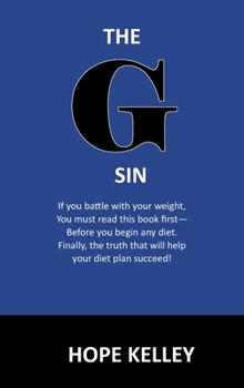 Hardcover The G Sin: A Pre-Diet Book! Reading this book first will help your diet plan succeed. Book