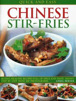 Paperback Quick and Easy Chinese Stir-Fries: 60 Fast, Healthy Recipes Full of Spice and Taste, Shown Step by Step with 300 Photographs Book