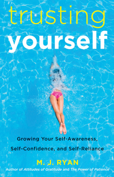 Paperback Trusting Yourself : Growing Your Self-Awareness, Self-Confidence, and Self-Reliance Book