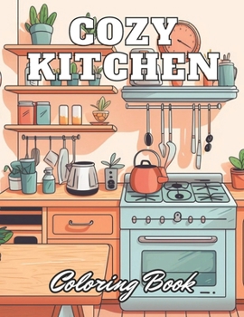Paperback Cozy Kitchen Coloring Book: Beautiful Edition 100+ Unique and Beautiful High-quality Designs Book