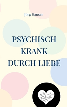 Paperback Psychisch krank durch Liebe [German] Book