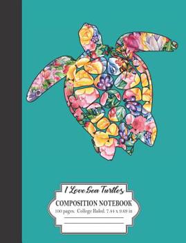 Paperback I Love Sea Turtles Composition Notebook 100 Pages College Ruled 7.44 x 9.69 in: Floral Hawaiian Tribal Honu Design Book