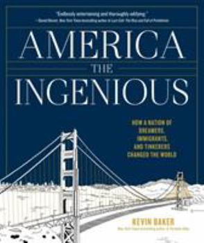 Hardcover America the Ingenious: How a Nation of Dreamers, Immigrants, and Tinkerers Changed the World Book
