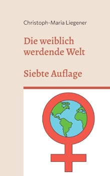 Paperback Die weiblich werdende Welt: Siebte Auflage [German] Book