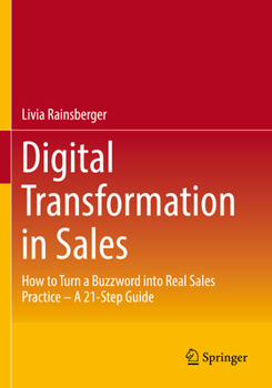 Paperback Digital Transformation in Sales: How to Turn a Buzzword Into Real Sales Practice - A 21-Step Guide Book