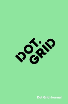 Dot Grid Journal: Helping You Connect The Dots