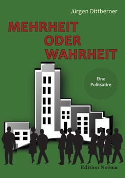 Paperback Mehrheit oder Wahrheit - Eine Politsatire. [German] Book