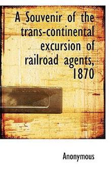 Paperback A Souvenir of the Trans-Continental Excursion of Railroad Agents, 1870 Book