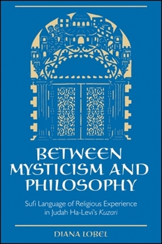 Paperback Between Mysticism and Philosophy: Sufi Language of Religious Experience in Judah Ha-Levi's Kuzari Book