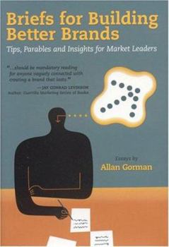 Hardcover Briefs For Building Better Brands: Tips, Parables And Insights For Market Leaders Book