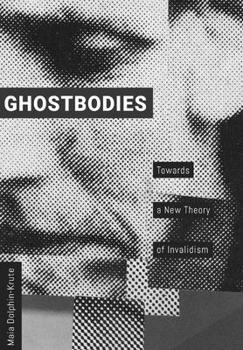Paperback Ghostbodies: Towards a New Theory of Invalidism Book