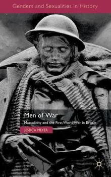 Men of War: Masculinity and the First World War in Britain - Book  of the Genders and Sexualities in History