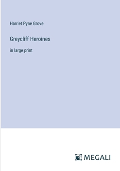 Paperback Greycliff Heroines: in large print Book