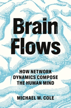 Hardcover Brain Flows: How Network Dynamics Compose the Human Mind Book