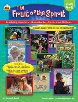 Paperback The Fruit of the Spirit, Grades 4-6: Developing Powerful Attributes That Help Kids Be More Like Jesus! Book