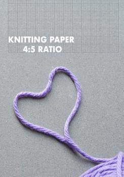 Paperback Knitting Paper 4: 5 Ratio: 7x10 Rectangular Grid Paper for Designing Knitting Charts Patterns Book