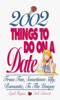 Paperback 2002 Things to Do on a Date: From Fun, Sometimes Silly, Romantic, to the Unique Book