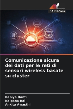 Paperback Comunicazione sicura dei dati per le reti di sensori wireless basate su cluster [Italian] Book