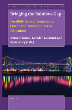 Paperback Bridging the Rainbow Gap: Possibilities and Tensions in Queer and Trans Studies in Education Book