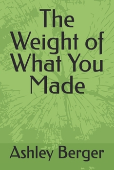 Paperback The Weight of What You Made Book