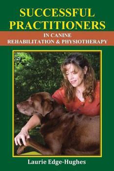 Paperback Successful Practitioners in Canine Rehabilitation & Physiotherapy Book