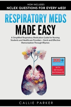 Paperback Respiratory Meds Made Easy: A Simplified Respiratory Medication Guide for Nursing Students and Healthcare Providers - Quick and Effective Memorization Book