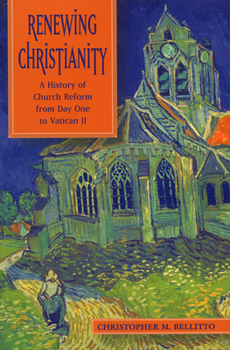 Paperback Renewing Christianity: A History of Church Reform from Day One to Vatican II Book