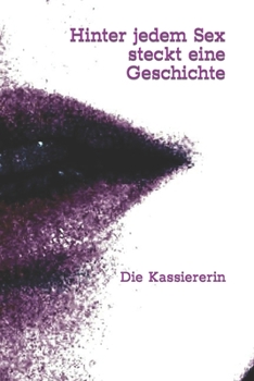 Paperback Hinter jedem Sex steckt eine Geschichte: Die Kassiererin [German] Book