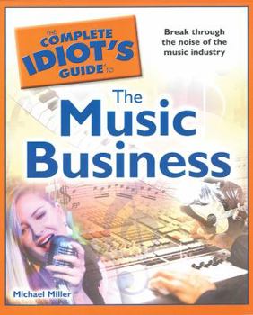 Paperback The Complete Idiot's Guide to the Music Business Book