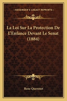Paperback La Loi Sur La Protection De L'Enfance Devant Le Senat (1884) [French] Book